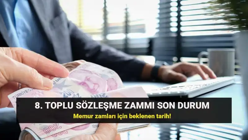 Memur ve Emekli İçin Toplu Sözleşme Zammında Son Durum Nedir?