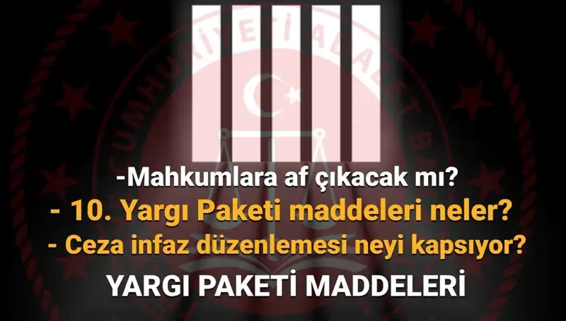 Af Yasasında Son Gelişmeler: 10. Yargı Paketi Hakkında Bilmeniz Gerekenler