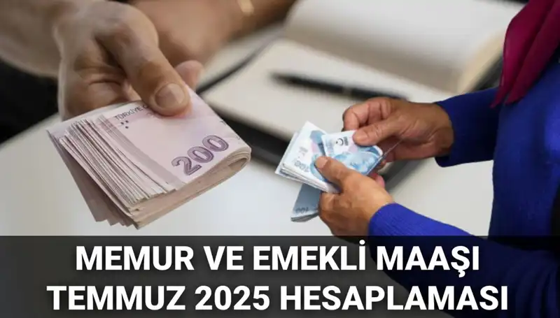 Temmuz 2025'te Memur ve Emekli Maaşlarına Beklenen Zammın Ayrıntıları