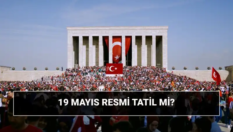 19 Mayıs: Resmi Tatil, Bayram ve Tarihin Dönüm Noktası