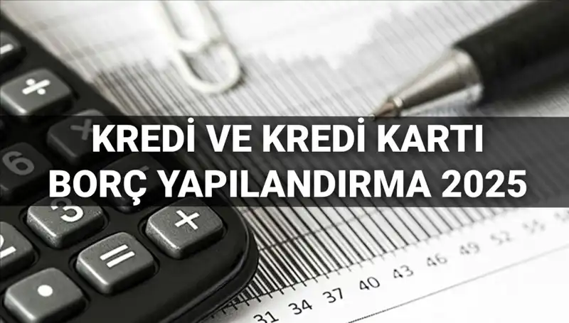 2025 Kredi Borcu Yapılandırma Başvuruları: BDDK'dan Yeni Fırsatlar Neler?
