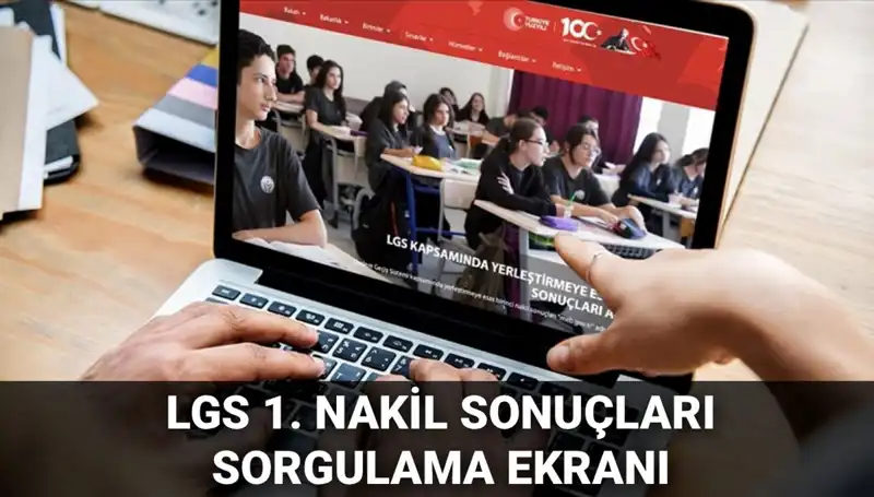 LGS Nakil Süreci Başladı: İlk Sonuçlar Açıklandı, İkinci Nakil Başvuruları Ne Zaman?