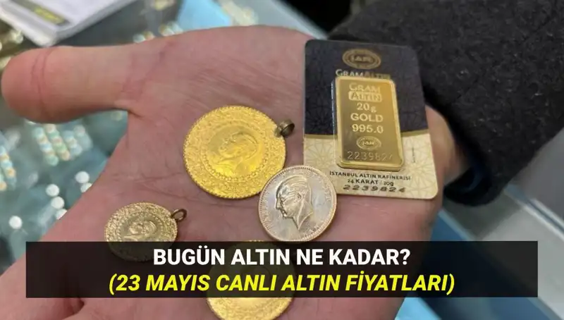 Altın Fiyatlarında Son Durum: 23 Mayıs’ta Neler Oluyor?