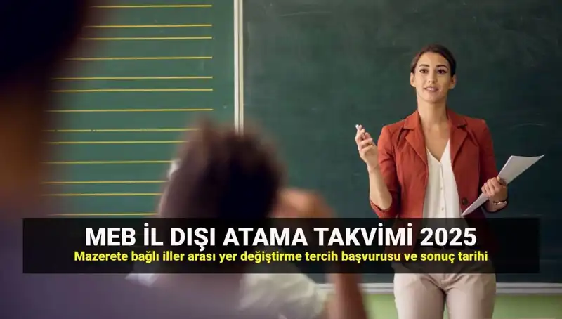 2025 MEBBİS ile Öğretmenlerin İl Dışı Atama Süreci: Mazerete Bağlı Yer Değiştirme