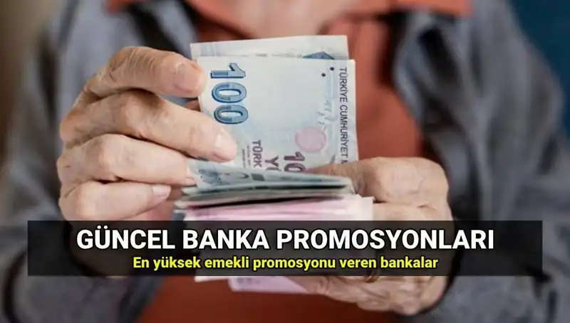 2025 Yılı İçin Emeklilere Müjde! En Yüksek Promosyonu Veren Bankalar Açıklandı